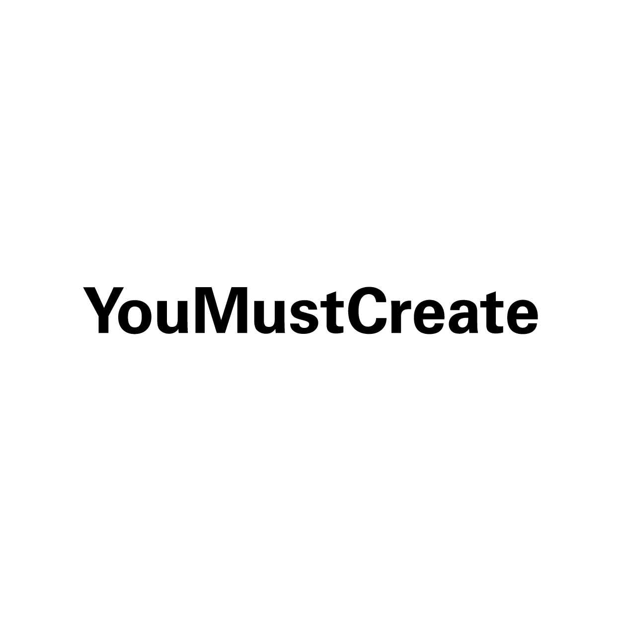 You Must Create